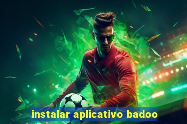 instalar aplicativo badoo